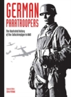 Image for German paratroopers  : the illustrated history of the Fallschirmjèager in World War II