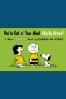 Image for You&#39;re out of your mind, Charlie Brown