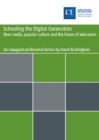Image for Schooling the digital generation: New media, popular culture and the future of education