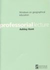 Image for Windows on geographical education: based on an inaugural professorial lecture delivered at the Institute of Education, University of London on 13 October 2004