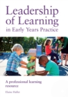 Image for Leadership of learning in early years practice: a professional learning resource
