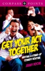 Image for Get your act together: writing a stand-up comedy routine