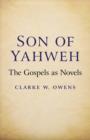 Image for Son of Yahweh  : the Gospels as novels