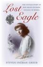 Image for Lost eagle: the untold story of HIH Grand Duchess Tatiana of Russia