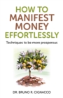 Image for How to manifest money effortlessly: techniques to be more prosperous