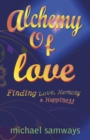 Image for Alchemy of love: finding love, harmony and happiness