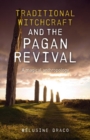 Image for Traditional witchcraft and the pagan revival: a magical anthropology