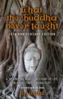 Image for What the Buddha never taught  : a &#39;behind the robes&#39; account of life in a Thai forest monastery