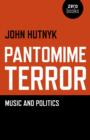 Image for Pantomime terror: music and politics