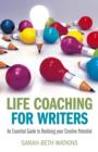 Image for Life coaching for writers: an essential guide to realising your creative potential