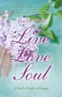 Image for Live love soul: ways to discover inner happiness
