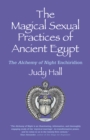 Image for The magical sexual practices of ancient Eygypt  : the alchemy of night enchiridion