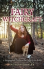 Image for Fairy witchcraft: a neopagan&#39;s guide to the celtic fairy faith