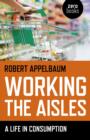 Image for Working the aisles  : a life in consumption
