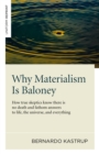 Image for Why materialism is baloney: how true skeptics know there is no death and fathom answers to life, the universe, and everything