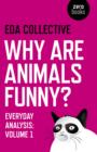 Image for Why are animals funny?  : Everyday AnalysisVolume 1