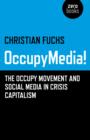Image for OccupyMedia!  : the Occupy movement and social media in crisis capitalism