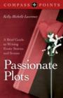 Image for Passionate plots  : a brief guide to writing erotic stories and scenes