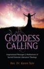 Image for Goddess Calling - Inspirational Messages &amp; Meditations of Sacred Feminine Liberation Thealogy