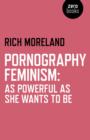Image for Pornography feminism  : as powerful as she wants to be