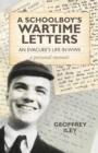 Image for A schoolboy&#39;s wartime letters: an evacuee&#39;s life in WWII - a personal memoir