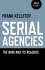 Image for Serial agencies  : The wire and its readers