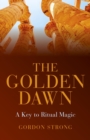Image for The Golden Dawn: a key to ritual magic