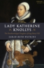Image for Lady Katherine Knollys: the unacknowledged daughter of King Henry VIII