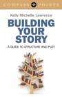 Image for Building your story  : a guide to structure and plot