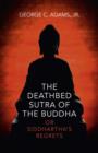 Image for The deathbed sutra of the Buddha, or, Siddhartha&#39;s regrets