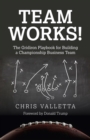 Image for Team WORKS!: the gridiron playbook for building a championship business team
