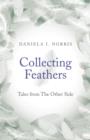 Image for Collecting feathers: tales from the other side