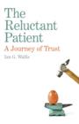 Image for Reluctant Patient: A Journey of Trust, The