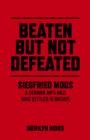 Image for Beaten But Not Defeated - Siegfried Moos - A German anti-Nazi who settled in Britain