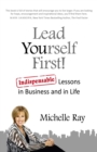 Image for Lead yourself first!: indispensable lessons in business and in life