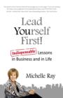 Image for Lead Yourself First! – Indispensable Lessons in Business and in Life