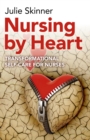 Image for Nursing by heart: transformational self-care for nurses