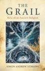 Image for Grail, The - Relic of an Ancient Religion