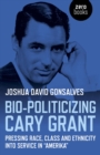 Image for Bio-politicizing Cary Grant: pressing race, class and ethnicity into service in &#39;Amerika&#39;