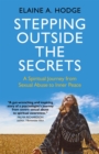 Image for Stepping outside the secrets: a spiritual journey from sexual abuse to inner peace