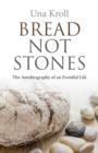 Image for Bread not stones  : the autobiography of an eventful life