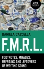 Image for F.M.R.L: Footnotes, Mirages, Refrains and Leftovers of Writing Sound