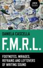 Image for F.M.R.L. – Footnotes, Mirages, Refrains and Leftovers of Writing Sound