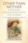 Image for Other than mother  : choosing childlessness with life in mind