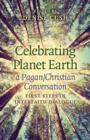 Image for Celebrating Planet Earth, a Pagan/Christian Conv - First Steps in Interfaith Dialogue