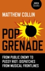 Image for Pop grenade: from Public Enemy to Pussy Riot : dispatches from musical frontlines