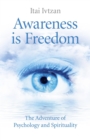 Image for Awareness is freedom  : the adventure of psychology and spirituality
