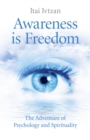 Image for Awareness is freedom: the adventure of psychology and spirituality