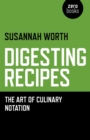 Image for Digesting recipes: the art of culinary notation