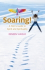 Image for Soaring: a teen&#39;s guide to spirit and spirituality